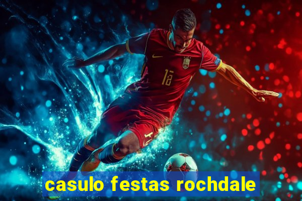 casulo festas rochdale